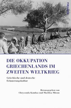 Die Okkupation Griechenlands im Zweiten Weltkrieg von Kambas,  Chryssoula, Mitsou,  Marilisa