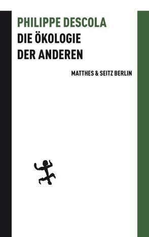 Die Ökologie der Anderen von Descola,  Philippe, Moldenhauer,  Eva