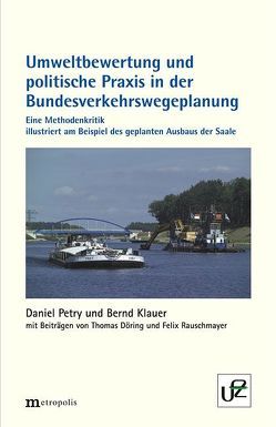 Die ökologische Dimension der Bundesverkehrswegeplanung von Döring,  Thomas, Klauer,  Bernd, Petry,  Daniel, Rauschmayer,  Felix