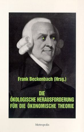 Die ökologische Herausforderung für die ökonomische Theorie von Beckenbach,  F, Beckenbach,  Frank, Maier-Rigaud,  G, Martinez-Alier,  J