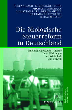 Die ökologische Steuerreform in Deutschland von Bach,  Stefan, Bork,  Christhart, Kohlhaas,  Michael, Lutz,  Christian, Meyer,  Bernd, Praetorius,  Barbara, Welsch,  Heinz