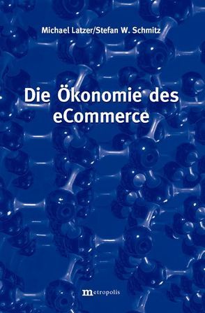 Die Ökonomie des eCommerce von Latzer,  Michael, Schmitz,  Stefan W.