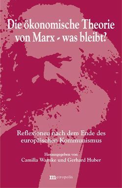 Die ökonomische Theorie von Marx – was bleibt? von Haustein,  H D, Helmstädter,  E, Huber,  G., Huber,  Gerhard, Krause,  G., Nutzinger,  H. G., Ruben,  P, Schwarz,  R, Warnke,  Camilla