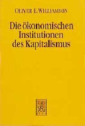 Die ökonomischen Institutionen des Kapitalismus von Streissler,  Monika, Williamson,  Oliver E