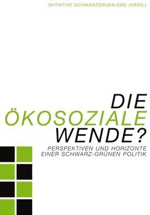 Die Ökosoziale Wende ? von Initiative schwarzgruen.org