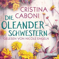 Die Oleanderschwestern von Caboni,  Cristina, Engeln,  Nicole, Ickler,  Ingrid