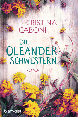 Die Oleanderschwestern von Caboni,  Cristina, Ickler,  Ingrid