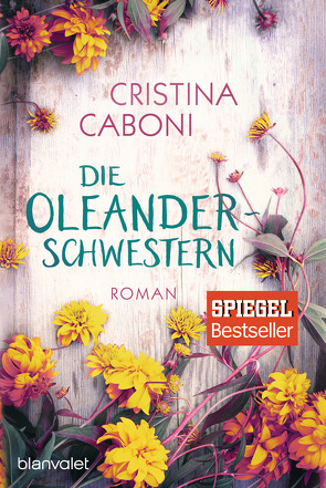 Die Oleanderschwestern von Caboni,  Cristina, Ickler,  Ingrid