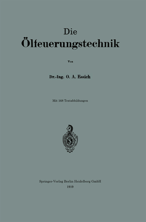 Die Ölfeuerungstechnik von Essich,  0tto Alfred