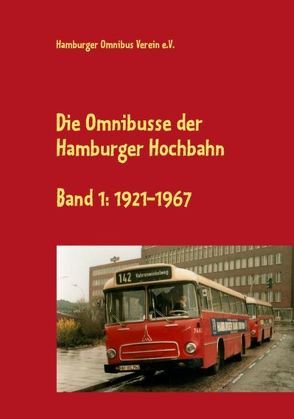 Die Omnibusse der Hamburger Hochbahn von Hamburger Omnibus Verein e.V., Schwanke,  Manfred