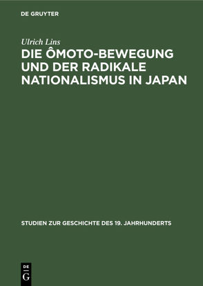 Die Ômoto-Bewegung und der radikale Nationalismus in Japan von Lins,  Ulrich