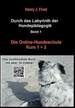 Die Online Hundeschule – Kurs 1 und 2 von Frost,  Henry J.