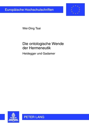 Die ontologische Wende der Hermeneutik von Tsai,  Wei-Ding