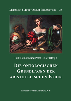 Die ontologischen Grundlagen der aristotelischen Ethik von Hamann,  Falk, Heuer,  Peter