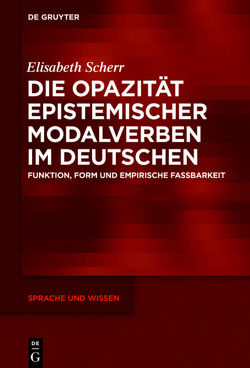 Die Opazität epistemischer Modalverben im Deutschen von Scherr,  Elisabeth