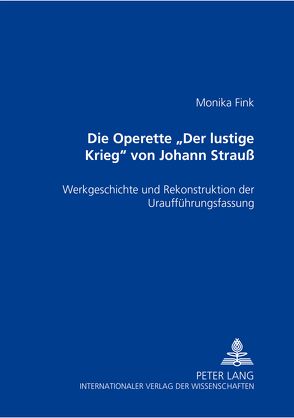 Die Operette «Der lustige Krieg» von Johann Strauß von Fink,  Monika