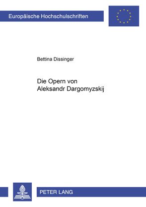 Die Opern von Aleksandr Dargomyžskij von Dissinger,  Bettina