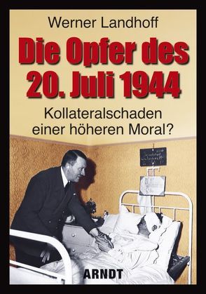 Die Opfer des 20. Juli 1944 von Landhoff,  Werner