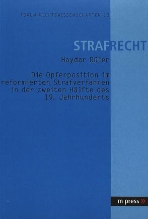 Die Opferposition im reformierten Strafverfahren in der zweiten Hälfte des 19. Jahrhunderts von Güler,  Haydar