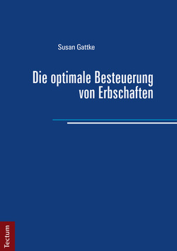 Die optimale Besteuerung von Erbschaften von Gattke,  Susan