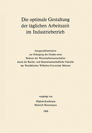 Die optimale Gestaltung der täglichen Arbeitszeit im Industriebetrieb von Reinermann,  Heinrich