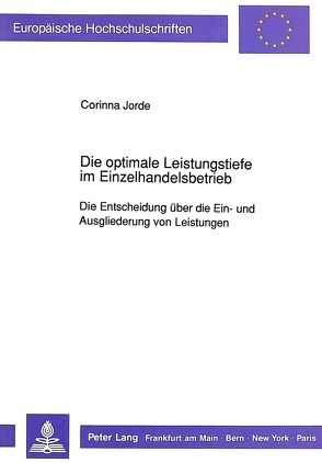 Die optimale Leistungstiefe im Einzelhandelsbetrieb von Jorde,  Corinna