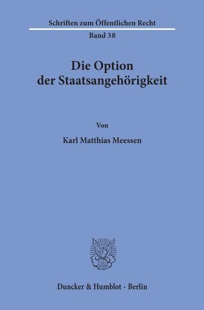 Die Option der Staatsangehörigkeit. von Meessen,  Karl Matthias