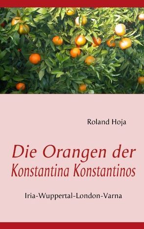 Die Orangen der Konstantina Konstantinos von Hoja,  Roland