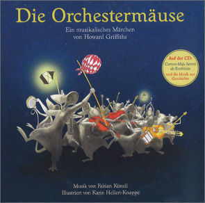 Die Orchestermäuse von Griffiths,  Howard, Hellert-Knappe,  Karin, Künzli,  Fabian