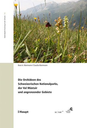 Die Orchideen des Schweizerischen Nationalparks, der Val Müstair und angrenzender Gebiete/Las orchideas dal Parc Naziunal Svizzer, da la Val Müstair e da territoris cunfinants von Wartmann,  Beat A., Wartmann,  Claudia