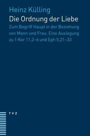 Die Ordnung der Liebe von Külling,  Heinz