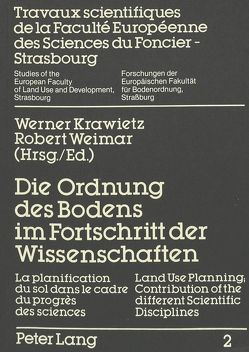 Die Ordnung des Bodens im Fortschritt der Wissenschaften- La planification du sol dans le cadre du progrès- Land Use Planning; Contribution of the different Scientific Disciplines von Leidig,  Guido, Weimar,  Robert