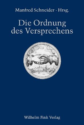 Die Ordnung des Versprechens von Brieskorn,  Norbert, Burkhardt,  Armin, Coskun,  Deniz, Hamacher,  Werner, Leijenhorst,  Cees, Peeters,  Wim, Posth,  Sebastian, Risthaus,  Peter, Rolf,  Eckard, Schneider,  Manfred, Vogl,  Joseph