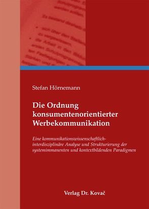 Die Ordnung konsumentenorientierter Werbekommunikation von Hörnemann,  Stefan