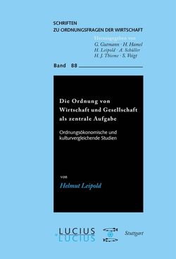 Die Ordnung von Wirtschaft und Gesellschaft als zentrale Aufgabe von Leipold,  Helmut