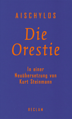 Die Orestie von Aischylos, Bierl,  Anton, Steinmann,  Kurt