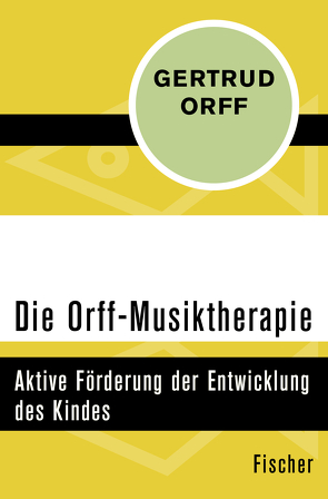 Die Orff-Musiktherapie von Orff,  Carl, Orff,  Gertrud