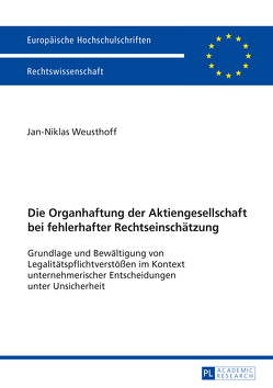 Die Organhaftung der Aktiengesellschaft bei fehlerhafter Rechtseinschätzung von Weusthoff