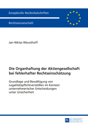 Die Organhaftung der Aktiengesellschaft bei fehlerhafter Rechtseinschätzung von Weusthoff