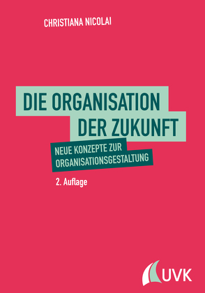 Die Organisation der Zukunft von Nicolai,  Christiana