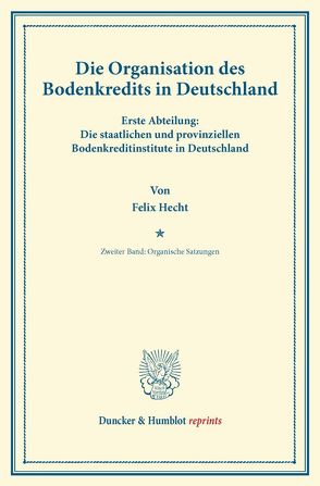 Die Organisation des Bodenkredits in Deutschland. von Hecht,  Felix