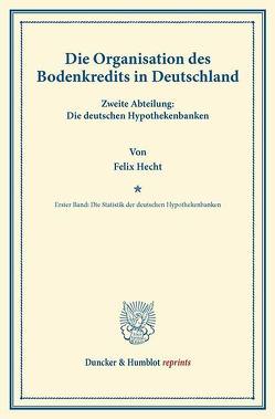 Die Organisation des Bodenkredits in Deutschland. von Hecht,  Felix