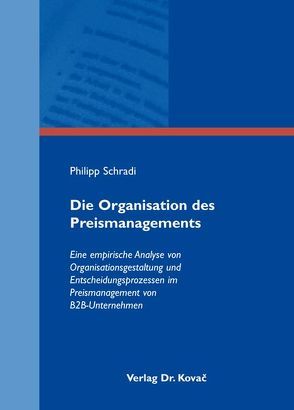 Die Organisation des Preismanagements von Schradi,  Philipp