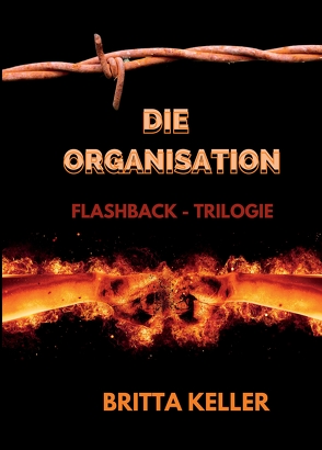 Die Organisation-Flashback-Trilogie von Keller,  Britta