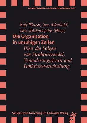 Die Organisation in unruhigen Zeiten von Aderhold,  Jens, Rückert-John,  Jana, Wetzel,  Ralf