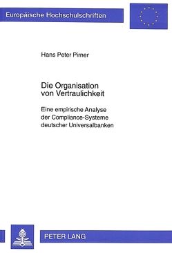 Die Organisation von Vertraulichkeit von Pirner,  Peter