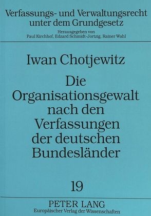 Die Organisationsgewalt nach den Verfassungen der deutschen Bundesländer von Chotjewitz,  Iwan