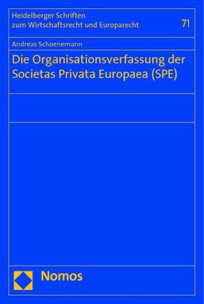 Die Organisationsverfassung der Societas Privata Europaea (SPE) von Schoenemann,  Andreas