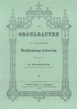 Die Orgelbauten des Grossherzogthums Mecklenburg-Schwerin von Busch,  Hermann J, Jaehn,  Reinhard, Massmann,  Julius