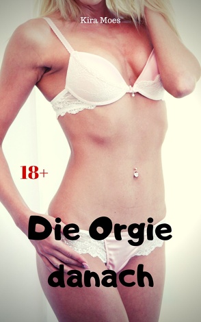 Die Orgie danach von Moes,  Kira